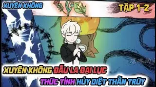 Tập 1-2 l Xuyên Không Đấu La Đại Lục Thức Tỉnh Hủy Diệt Thần Trùy l Pé Địa FaiFai
