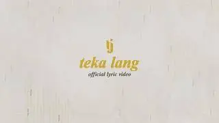 teka lang - TJ Monterde | official lyric video