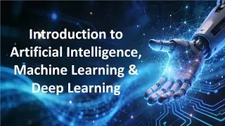 Introduction to Artificial Intelligence, Machine Learning & Deep Learning