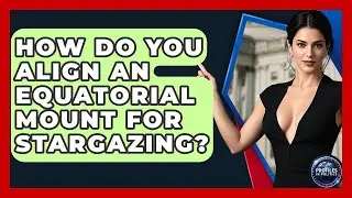 How Do You Align An Equatorial Mount For Stargazing? - Profiles in Politics