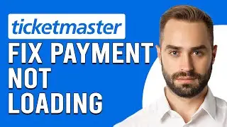 How To Fix Ticketmaster Payment No Loading (Why Ticketmaster Payment Is Not Loading?)