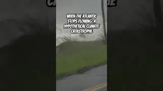 When the Atlantic Stops Flowing: A Hypothetical Climate Catastrophe