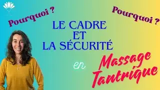 Massage Tantrique : Pourquoi le cadre et la sécurité sont essentiels