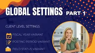 Global settings Part 1 , Fiscal year variant and Table T009 - Video 6