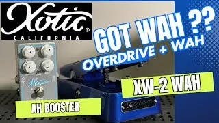 AH Booster and XW-2 WAH pedal DEMO - XOTIC EFFECTS