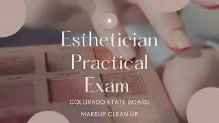 Esthetician Practical Exam - Colorado - Makeup Clean up