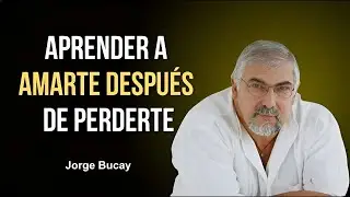Aprender A Amarte Después De Perderte | Jorge Bucay |