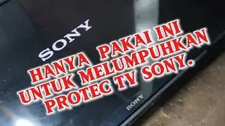 Kerusakan TV sony protec dan ini cara melumpuhkan tv sony protec.
