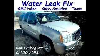 Water Leaking into cargo area Yukon / Suburban / Tahoe Fix