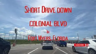 Let's Take A Drive 146 | Short Drive Down Colonial Blvd | Fort Myers, Florida