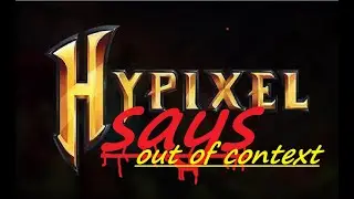 Hypixel says out of context
