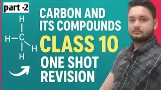 Part-2, Carbon and its compound one shot revision class 10th science