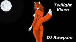 Twilight Vixen , DJ Rawpain