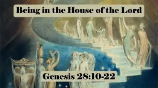 Being in the House of the Lord: Genesis 28:10-22