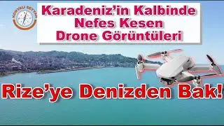 Rize&rsquo;ye Denizden Bak! | Karadeniz&rsquo;in Kalbinde Nefes Kesen Drone G&ouml;r&uuml;nt&uuml;leri -1