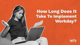 How Long Does It Take To Implement Workday? | Apty | Digital Adoption Platform
