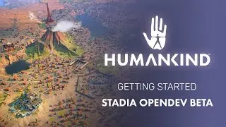 HUMANKIND&trade; - Getting Started in the Stadia OpenDev Beta
