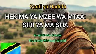 HEKIMA YA MZEE WA MTAA:SIRI YA MAISHA
