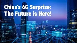 China&rsquo;s 6G Surprise: The Future is Here!