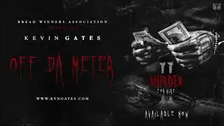 Kevin Gates - Off Da Meter (Murder for Hire 2)