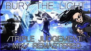 Bury The Light - /TRIPLE JUDGEMENT MIX/ - REMASTERED AUDIO