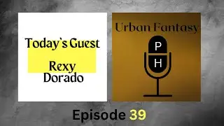 Urban Fantasy PH - Rexy Dorado (Episode 39)