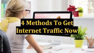 4 Methods To Get Internet Traffic Now