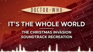 It's the Whole World | Doctor Who Soundtrack Recreation