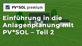 [PV*SOL Webinar] Einführung in die Anlagenplanung – Teil 2 (3D)