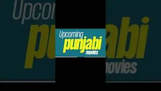 Upcoming Punjabi Movies: Mark Your Calendar for May & June 2024 #punjabimovies #2024