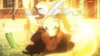 Thats My Girl || Cana Alberona [AMV]