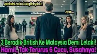 3 BERADIK BRITISH KE MALAYSIA DEMI CINTA, LAHIR 6 CUCU, SEBAB MENGEJUTKAN TAK SANGGUP JAGA!