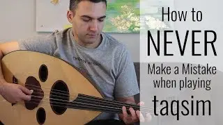 How to NEVER make a mistake when playing taqsim