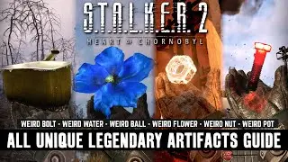 S.T.A.L.K.E.R 2 - How To Obtain ALL UNIQUE LEGENDARY ARTIFACTS // Full Guide