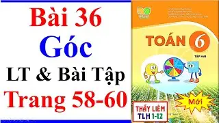Toán Lớp 6 Bài 36 | Góc | Trang 58 - 60 | Kết Nối Tri Thức | Lý Thuyết Và Bài Tập | Tập 2 Mới