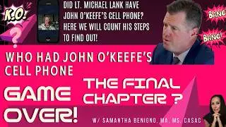 THE CELL PHONE MYSTERY SOLVED? DID MIKE LANK HAVE JOHN O&rsquo;KEEFE&rsquo;S PHONE?