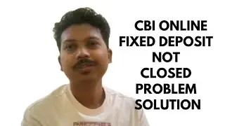 Central Bank of India Online FD Not Closed through Internet Banking Problem Solution