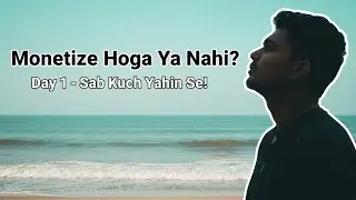 Monetize Hoga Ya Nahi !! Day 1 || Mudassir bhai 