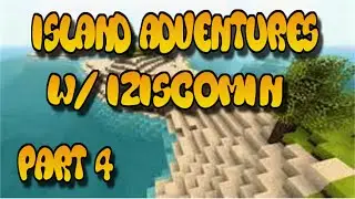 Minecraft Island Adventures w/ Iziscomin part 4