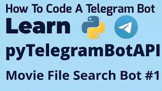 Movie File Search Bot - Part #1 | Learn pyTelegramBotAPI | TeleBot | How To Code A Telegram Bot