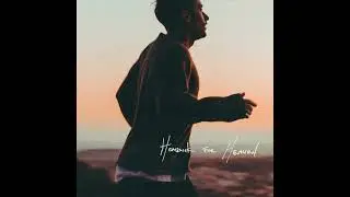 Homesick For Heaven - Phil Wickham (Slowed + Reverb)
