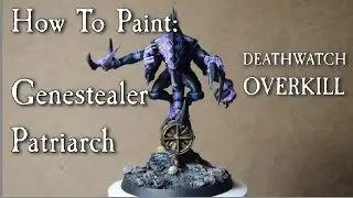 How to paint Genestealer Patriarch - Warhammer 40k Deathwatch Overkill