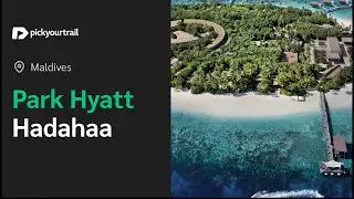 Park Hyatt Resort Maldives | A Complete Tour | Pickyourtrail