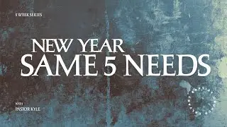 New Year Same Five Needs: P2 | Pastor Kyle Sullivan | Calvary Baptist Church, Colo. Spgs