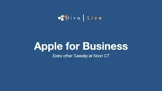 Ntiva Live : Apple for Business : 01.12.21