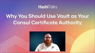 Почему вам следует использовать Vault в качестве центра сертификации Consul