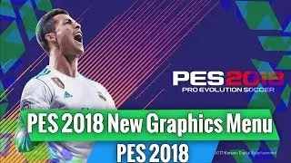 PES 2018 - FIFA18  Graphics Menu🎮😍🏐