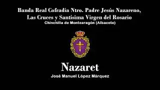NAZARET - Banda Cornetas y Tambores Ntro. Padre Jesús Nazareno de Chinchilla