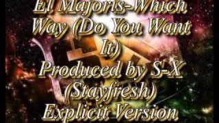 El Majoris - Which Way (Do You Want It) Produced by S-X Explicit Version