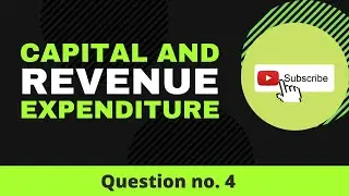 Capital and Revenue expenditure | Question no.4 | Accounting for class 11
